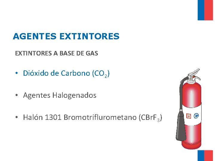 AGENTES EXTINTORES A BASE DE GAS • Dióxido de Carbono (CO 2) • Agentes