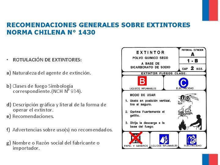 RECOMENDACIONES GENERALES SOBRE EXTINTORES NORMA CHILENA N° 1430 • ROTULACIÓN DE EXTINTORES: a) Naturaleza