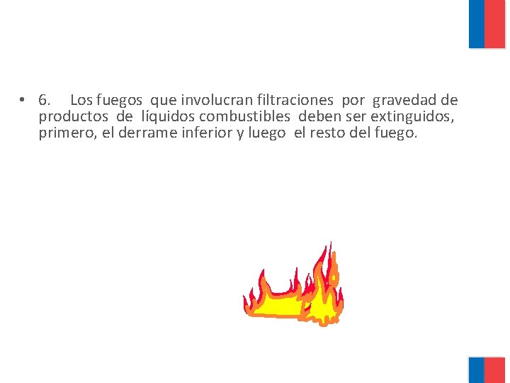  • 6. Los fuegos que involucran filtraciones por gravedad de productos de líquidos