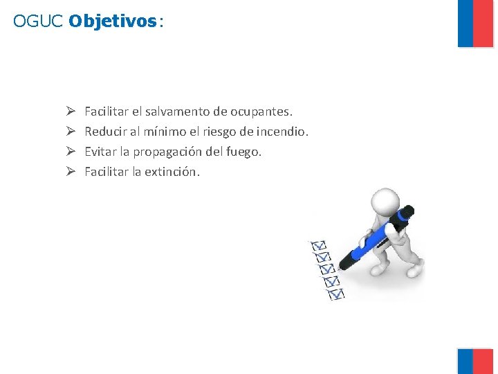 OGUC Objetivos: Objetivos Ø Ø Facilitar el salvamento de ocupantes. Reducir al mínimo el