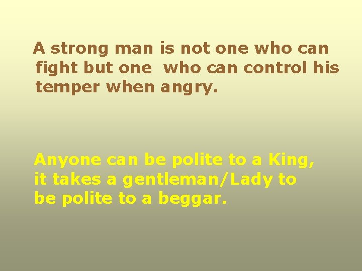 A strong man is not one who can fight but one who can control