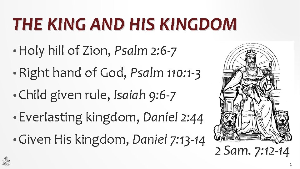 THE KING AND HIS KINGDOM • Holy hill of Zion, Psalm 2: 6 -7 THE KING AND HIS KINGDOM • Holy hill of Zion, Psalm 2: 6 -7