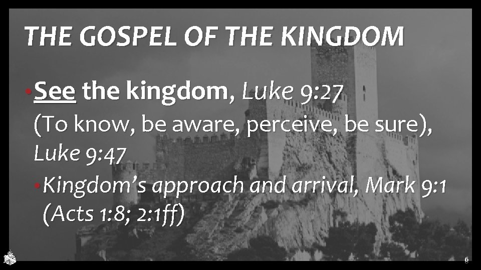 THE GOSPEL OF THE KINGDOM • See the kingdom, Luke 9: 27 (To know, THE GOSPEL OF THE KINGDOM • See the kingdom, Luke 9: 27 (To know,