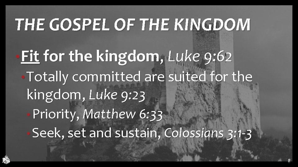 THE GOSPEL OF THE KINGDOM • Fit for the kingdom, Luke 9: 62 • THE GOSPEL OF THE KINGDOM • Fit for the kingdom, Luke 9: 62 •