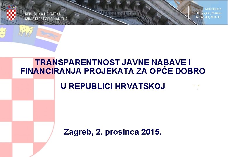 TRANSPARENTNOST JAVNE NABAVE I FINANCIRANJA PROJEKATA ZA OPĆE DOBRO U REPUBLICI HRVATSKOJ Zagreb, 2.