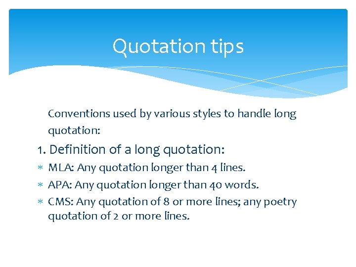 Quotation tips Conventions used by various styles to handle long quotation: 1. Definition of