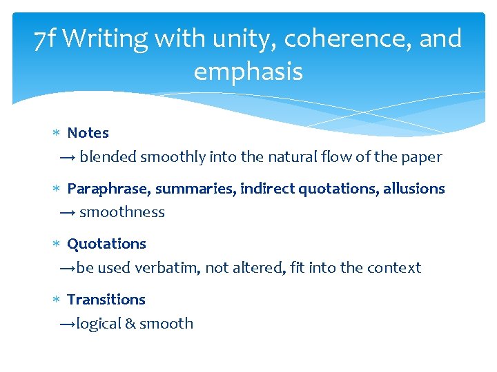 7 f Writing with unity, coherence, and emphasis Notes → blended smoothly into the