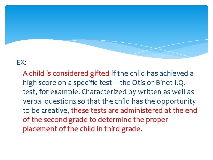 EX: A child is considered gifted if the child has achieved a high score