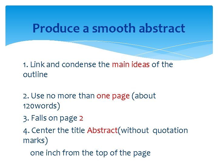 Produce a smooth abstract 1. Link and condense the main ideas of the outline