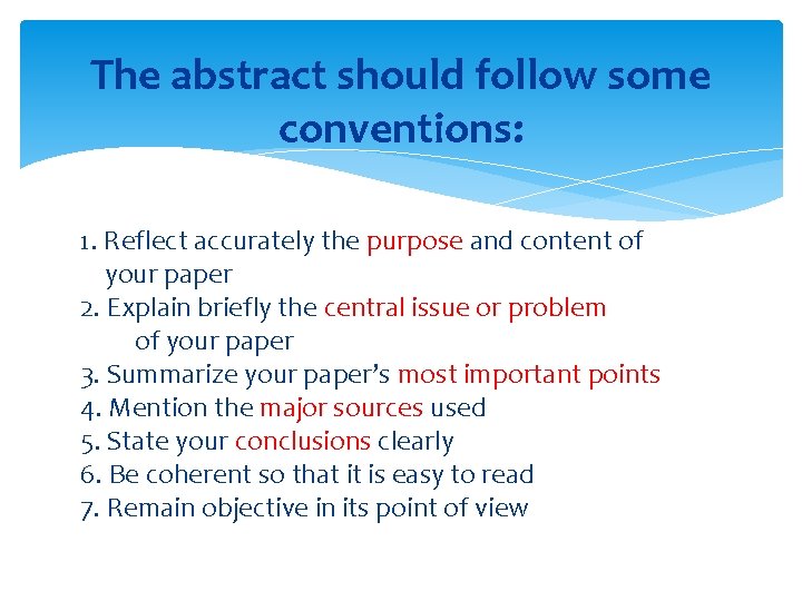 The abstract should follow some conventions: 1. Reflect accurately the purpose and content of