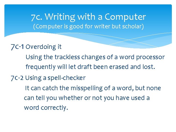 7 c. Writing with a Computer (Computer is good for writer but scholar) 7