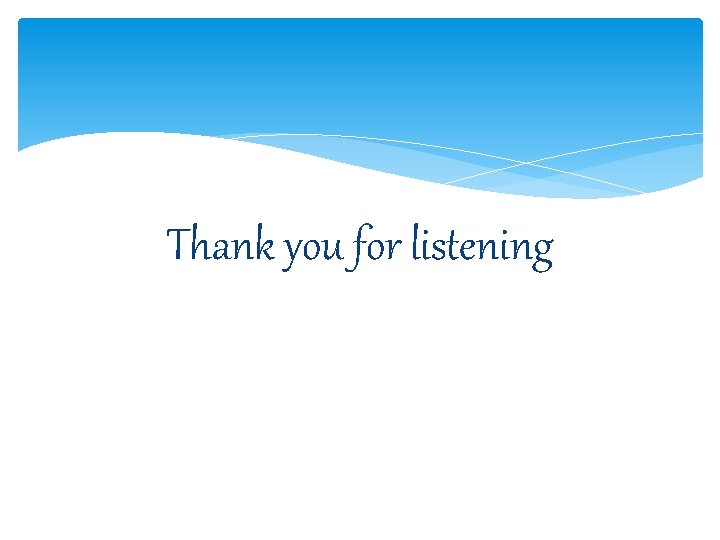 Thank you for listening 