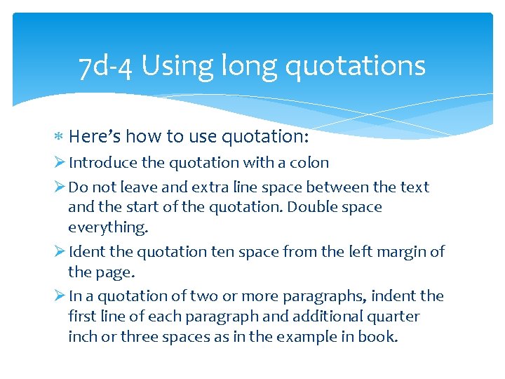 7 d-4 Using long quotations Here’s how to use quotation: Ø Introduce the quotation