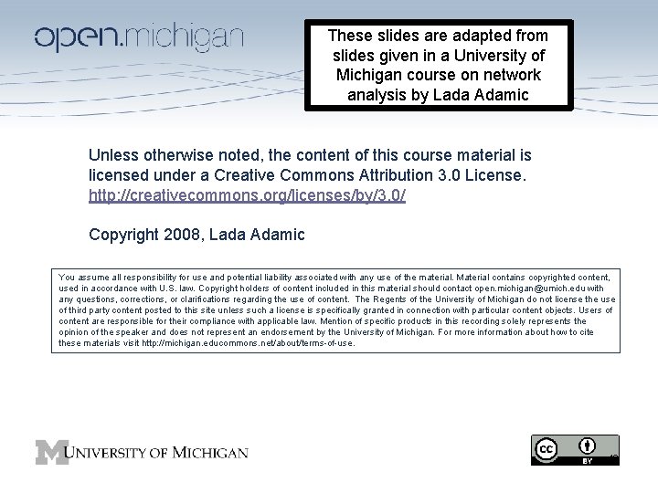 These slides are adapted from slides given in a University of Michigan course on