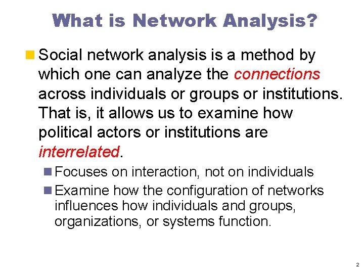 What is Network Analysis? n Social network analysis is a method by which one