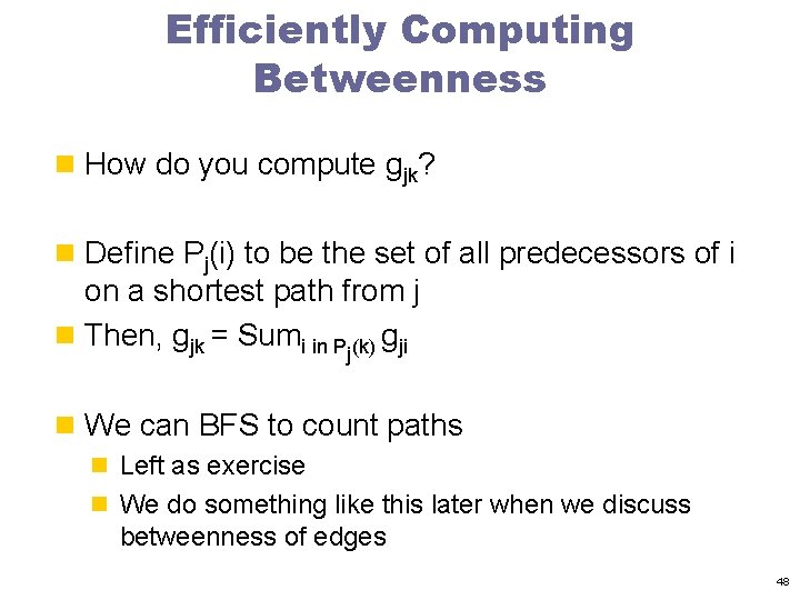 Efficiently Computing Betweenness n How do you compute gjk? n Define Pj(i) to be