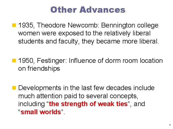 Other Advances n 1935, Theodore Newcomb: Bennington college women were exposed to the relatively