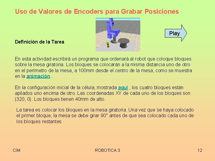 Uso de Valores de Encoders para Grabar Posiciones Play Definición de la Tarea En