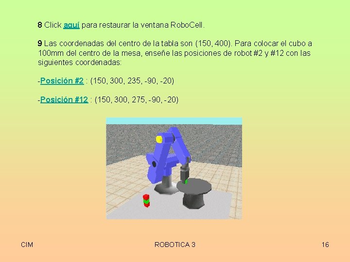 8 Click aquí para restaurar la ventana Robo. Cell. 9 Las coordenadas del centro