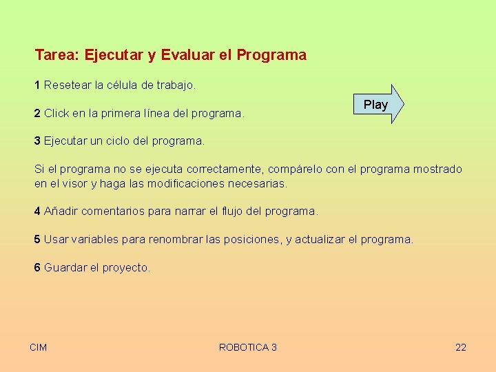 Tarea: Ejecutar y Evaluar el Programa 1 Resetear la célula de trabajo. 2 Click