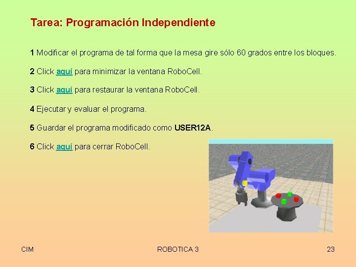 Tarea: Programación Independiente 1 Modificar el programa de tal forma que la mesa gire