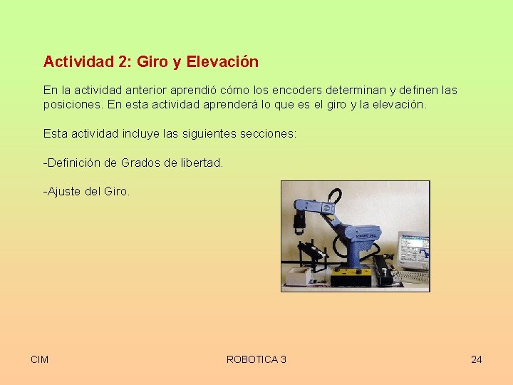 Actividad 2: Giro y Elevación En la actividad anterior aprendió cómo los encoders determinan