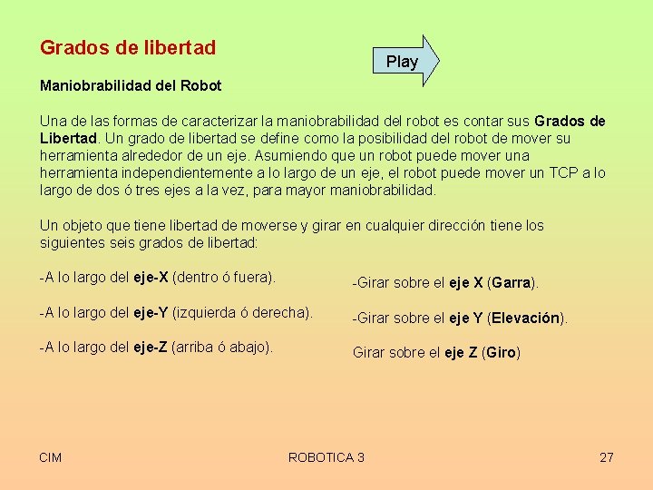 Grados de libertad Play Maniobrabilidad del Robot Una de las formas de caracterizar la