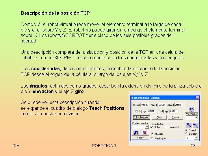 Descripción de la posición TCP Como vió, el robot virtual puede mover el elemento