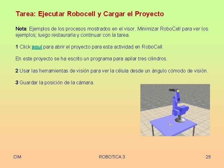 Tarea: Ejecutar Robocell y Cargar el Proyecto Nota: Ejemplos de los procesos mostrados en