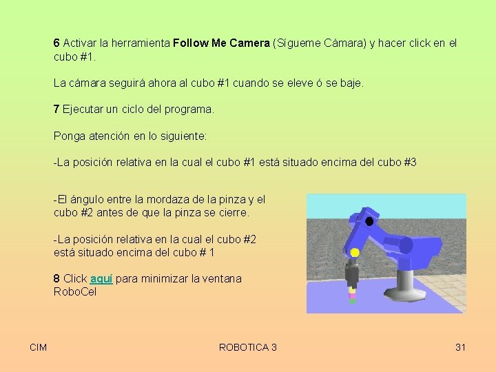 6 Activar la herramienta Follow Me Camera (Sígueme Cámara) y hacer click en el