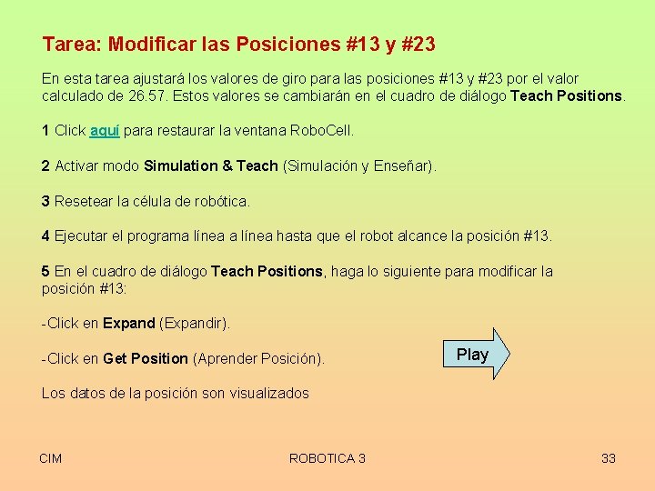 Tarea: Modificar las Posiciones #13 y #23 En esta tarea ajustará los valores de