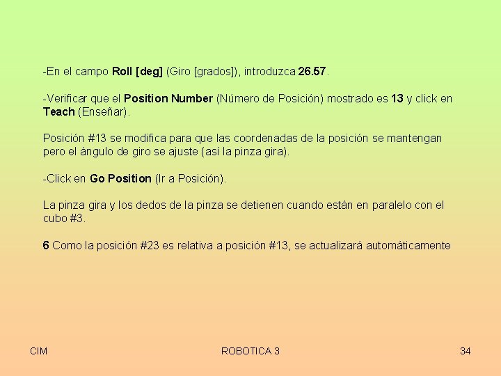 -En el campo Roll [deg] (Giro [grados]), introduzca 26. 57. -Verificar que el Position