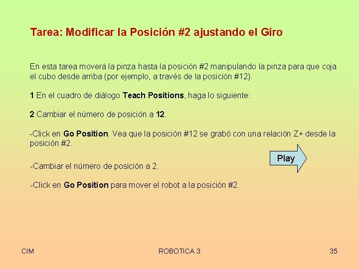 Tarea: Modificar la Posición #2 ajustando el Giro En esta tarea moverá la pinza