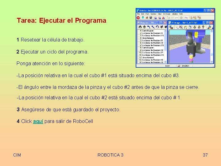 Tarea: Ejecutar el Programa 1 Resetear la célula de trabajo. 2 Ejecutar un ciclo