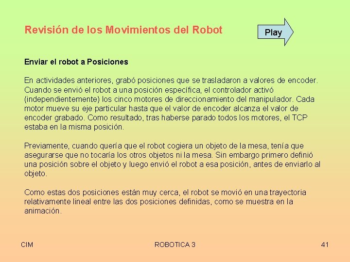 Revisión de los Movimientos del Robot Play Enviar el robot a Posiciones En actividades