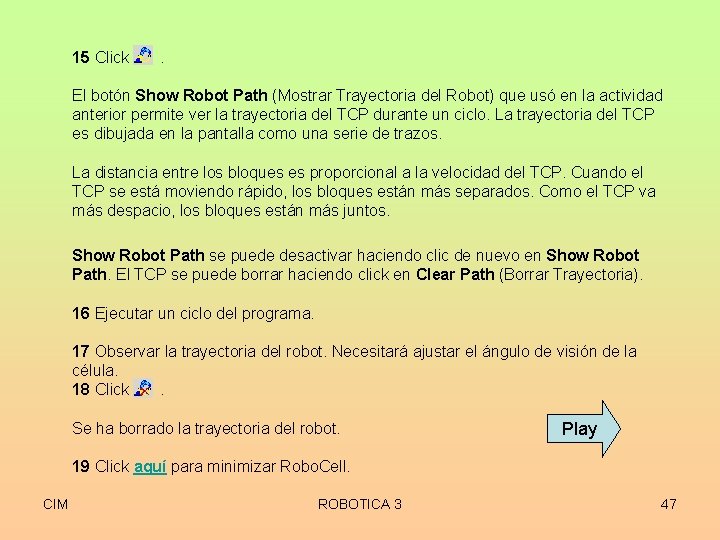 15 Click . El botón Show Robot Path (Mostrar Trayectoria del Robot) que usó