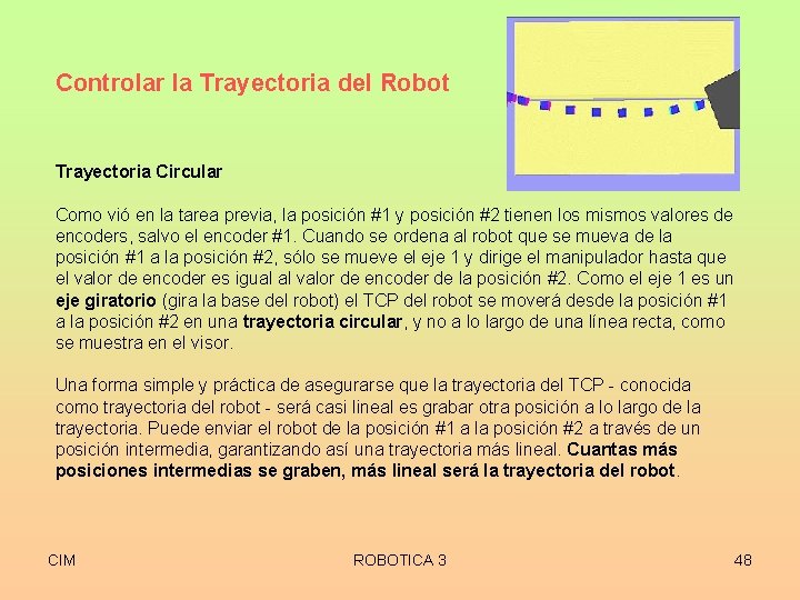 Controlar la Trayectoria del Robot Trayectoria Circular Como vió en la tarea previa, la