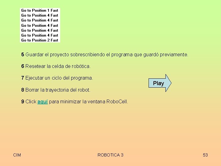  5 Guardar el proyecto sobrescribiendo el programa que guardó previamente. 6 Resetear la