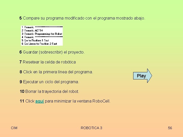 5 Compare su programa modificado con el programa mostrado abajo. 6 Guardar (sobrescribir) el