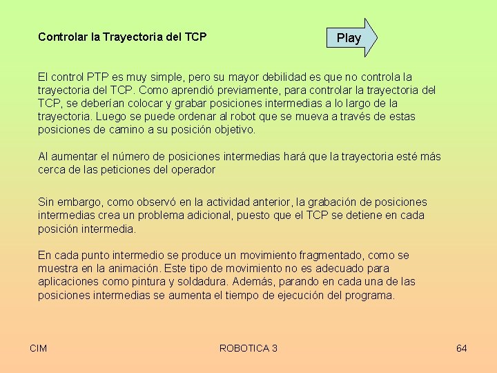 Controlar la Trayectoria del TCP Play El control PTP es muy simple, pero su