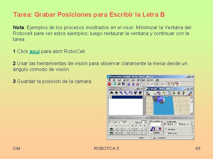 Tarea: Grabar Posiciones para Escribir la Letra B Nota: Ejemplos de los procesos mostrados