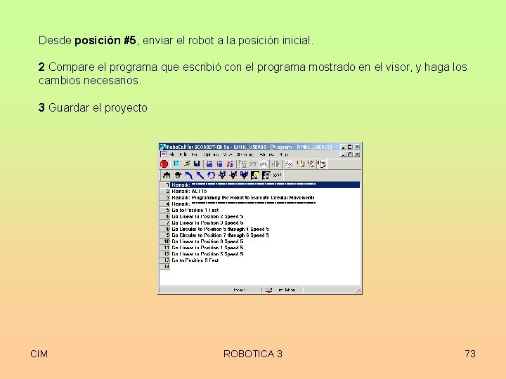 Desde posición #5, enviar el robot a la posición inicial. 2 Compare el programa