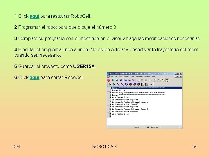 1 Click aquí para restaurar Robo. Cell. 2 Programar el robot para que dibuje