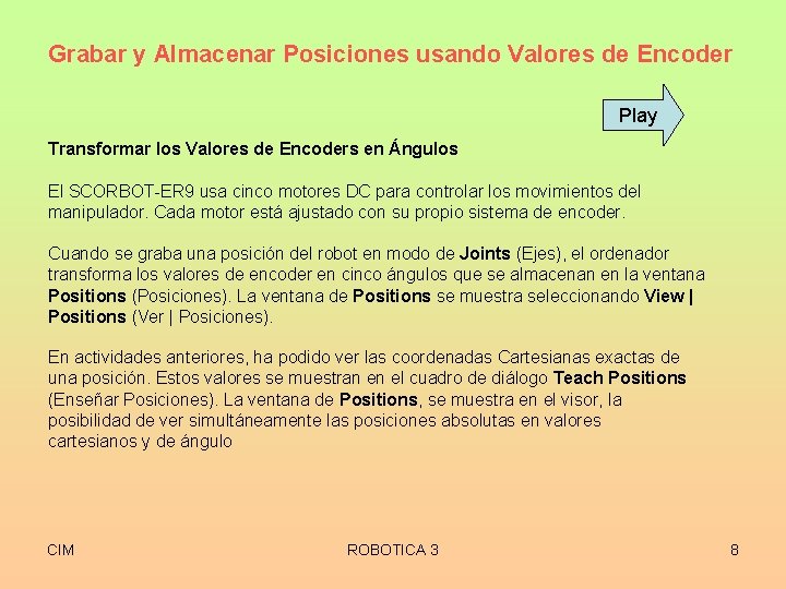 Grabar y Almacenar Posiciones usando Valores de Encoder Play Transformar los Valores de Encoders