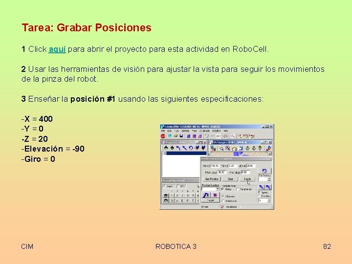 Tarea: Grabar Posiciones 1 Click aquí para abrir el proyecto para esta actividad en