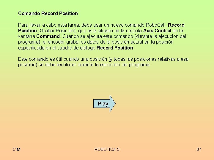 Comando Record Position Para llevar a cabo esta tarea, debe usar un nuevo comando