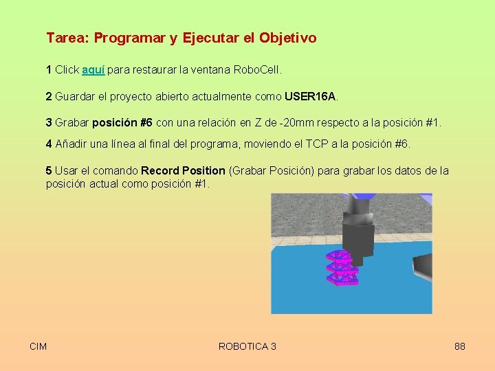 Tarea: Programar y Ejecutar el Objetivo 1 Click aquí para restaurar la ventana Robo.