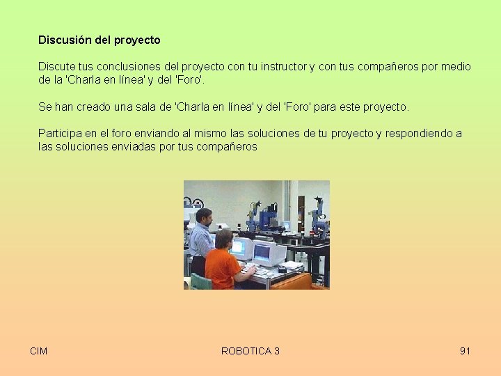 Discusión del proyecto Discute tus conclusiones del proyecto con tu instructor y con tus