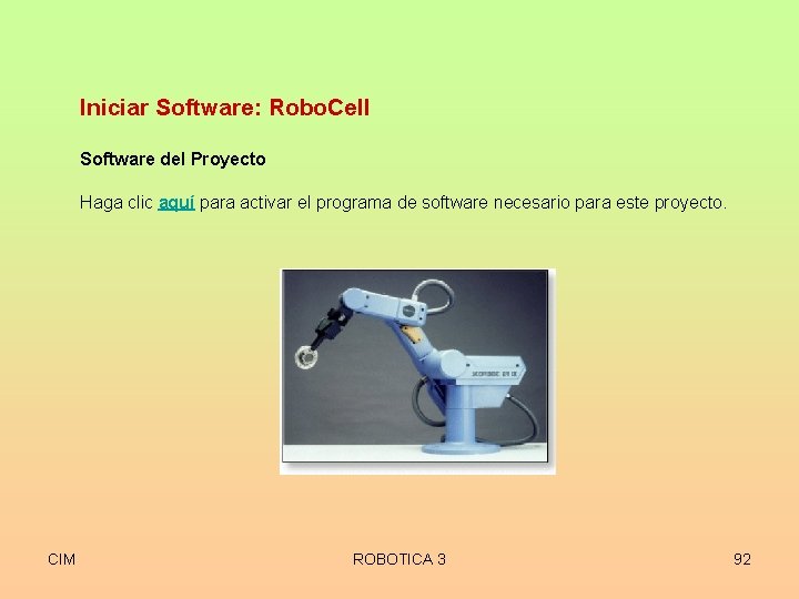 Iniciar Software: Robo. Cell Software del Proyecto Haga clic aquí para activar el programa