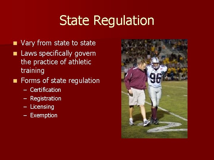 State Regulation Vary from state to state n Laws specifically govern the practice of